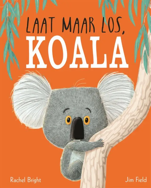Prentenboek Hardcover - Laat maar los Koala - Rachel Bright